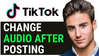 UPDATED 2024 How to Change Audio on TikTok After Posting 2024 [upl. by Dumanian381]