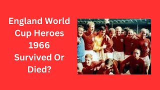 England World Cup Heroes 1966  Survived Or Died [upl. by Keram]