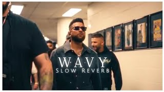 Wavy Slow reverb Song  Karan Aujla Wavy Song Punjabi  Slow reverb  Hon Neend nai aondi Song WAVY [upl. by Asiluy294]