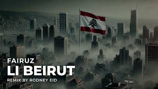 Li Beirut  Fairuz  Remixed by Rodney Eid [upl. by Sikram]