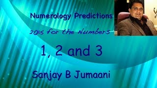 Numerology Predictions 2015 for numbers 1 2 and 3 by Sanjay B Jumaani [upl. by Yirinec]