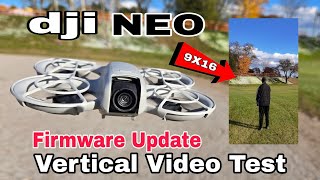 Dji NEO drone  Firmware Update Vertical Video Test [upl. by Linson]