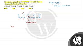 How many optically active forms are possible for a compound of rational formula  \ \mathrmCH [upl. by Erodoeht]