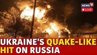 Ukraine Russia News LIVE  Ukraine Drone Attack In Russia Triggers EarthquakeSized Blast  N18G [upl. by Zebadiah]