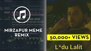 LODU LALIT REMIX  MIRZAPUR MEMES [upl. by Yedarb]