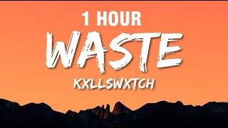 1 HOUR KXLLSWXTCH  WASTE Lyrics [upl. by Heti]