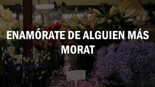 Enamórate De Alguien Más  Morat LETRA [upl. by Heriberto123]