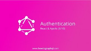 HowToGraphQL React amp Apollo  Authentication 610 [upl. by Grange]