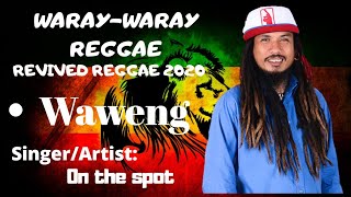 WAWENG  ON THE SPOT x WARAYWARAY BISAYA REGGAE 2020 [upl. by Aveneg399]