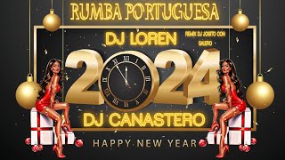 RUMBAS PORTUGUESAS 2024 NOCHEVIEJA DJ LOREN amp DJ CANASTERO COLABORACIÓN REMIX DJ JOSITO CON SALERO🔥 [upl. by Myron]