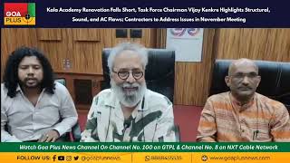 Kala Academy Renovation Falls Short Task Force Chairman Vijay Kenkre Highlights Structural [upl. by Esylle]