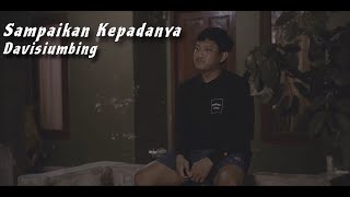 Sampaikan Kepadanya  Video lirik  Davisiumbing [upl. by Yaner]