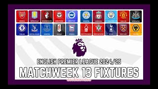 PREMIER LEAGUE FIXTURES 202425 TODAY  MATCHWEEK 13 [upl. by Lasyrc213]