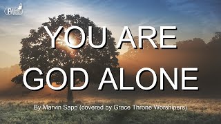 You Are God Alone Never Wouldve Made It By Marvin Sapp Covered By Grace Throne Worshippers [upl. by Gwenora142]