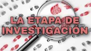 LA ETAPA DE INVESTIGACIÓN  SISTEMA PENAL ACUSATORIO [upl. by Josepha]