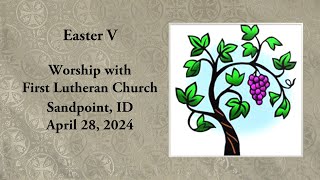 4 28 24 Easter 5 Sandpoint Lutheran [upl. by Adieno]