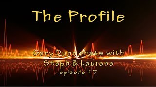 The Profile Ep 17 Steph amp Laurene chat with Gary Dunn [upl. by Halik]