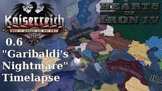 HOI4 Kaiserreich 06 quotGaribaldis Nightmarequot Timelapse [upl. by Litt]