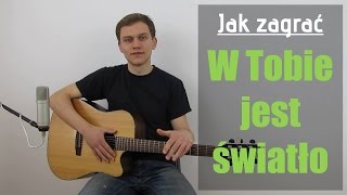 82 Jak zagrać W Tobie jest światło na gitarze  JakZagracpl [upl. by Sergent]