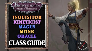 Pathfinder Wrath of the Righteous Classes Guide  Inquisitor Kineticist Magus Monk amp Oracle [upl. by Ramor]