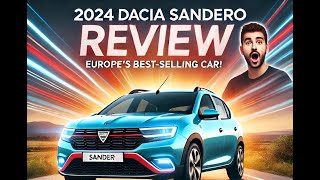 Dacia Sandero 2024  The Most Popular Car in Europe Full Review amp Features Breakdown dacia [upl. by Lletnuahs]