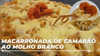 MACARRONADA DE CAMARÃO AO MOLHO BRANCO [upl. by Gurtner]