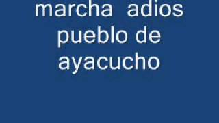 MARCHA ADIOS PUEBLO DE AYACUCHO [upl. by Polad]