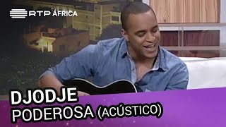 Djodje  Poderosa Acústico  Conversas ao Sul  RTP África [upl. by Lull770]