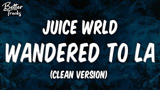 Juice WRLD amp Justin Bieber  Wandered To LA Clean Lyrics 🔥 Wandered To LA Clean [upl. by Barnabas]