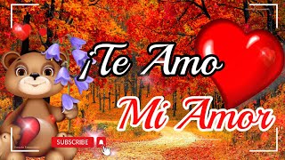 Te AMO mi amor ðŸ˜˜ PARA Dedicarlo a esa persona tan especial ðŸ’ TE AMO MI AMOR  poemas de amor [upl. by Oringa197]