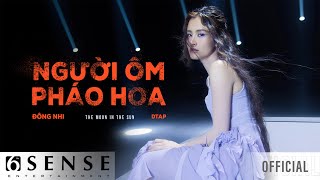 ĐÔNG NHI x DTAP  NGƯỜI ÔM PHÁO HOA Official Music Video [upl. by Enelahs378]