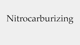 How to Pronounce Nitrocarburizing [upl. by Sparks534]