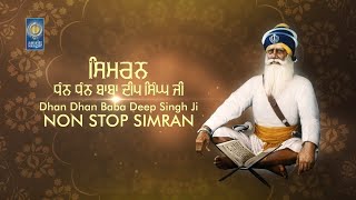 Dhan Dhan Baba Deep Singh Ji 24x7 Simran Jaap  ਧੰਨ ਧੰਨ ਬਾਬਾ ਦੀਪ ਸਿੰਘ ਜੀ  Simran  Amritt Saagar [upl. by Natelson]