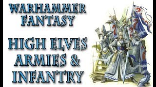 Warhammer Fantasy Lore  High Elves Armies and Infantry [upl. by Tabber634]