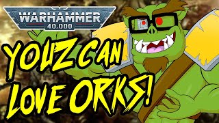 Why ANYONE Can Love ORKS in Warhammer 40000 [upl. by Crandale]