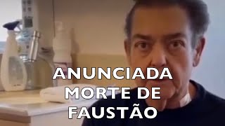 ANUNCIADA MORTE DE FAUSTÃO [upl. by Kram780]