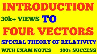 FOUR VECTORS IN SPECIAL THEORY OF RELATIVITY  INTRODUCTION TO FOUR VECTORS  WITH EXAM NOTES [upl. by Harday]