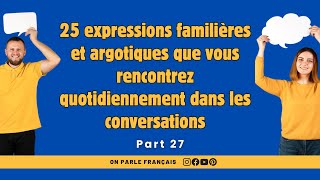 25 expressions familières et argotiques à Utiliser au Quotidien  Daily Use French Sentences [upl. by Charters]