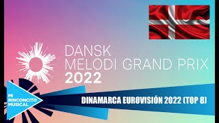 Dansk Melodi Grand Prix 2022 Eurovision Dinamarca 2022  TOP 8 [upl. by Shimkus]