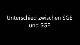 Der Unterschied zwischen einer SGE und SGF [upl. by Avilys]