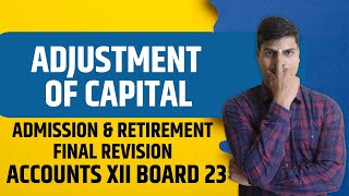 Adjustment of capital  Admission amp retirement  MUST REVISE  before XII Accounts Board exam 2023 [upl. by Aisylla]