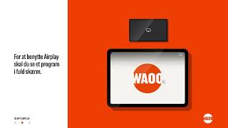 Waoo supportvideo til AirPlay og Chromecast [upl. by Wong]