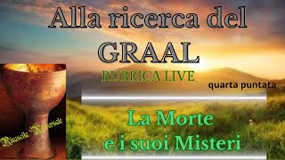 ALLA RICERCA DEL GRAAL  La Morte e i suoi Misteri [upl. by Fromma]