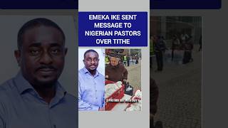 EMEKA IKE SENT MESSAGE TO NIGERIAN PASTORS OVER TITHE [upl. by Grearson241]