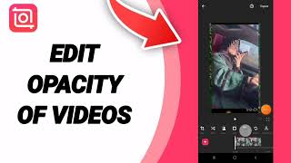 How To Edit Opacity Of Videos On Inshot Editing App [upl. by Yve]