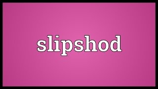 Slipshod Meaning [upl. by Yarahs]