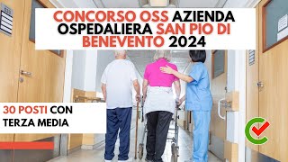 📚Concorso OSS Azienda Ospedaliera San Pio di Benevento 2024🏨 30 posti con terza media [upl. by Lema]