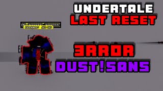 ERRORDUSTSANS… Undertale Last Reset [upl. by Anirrok]