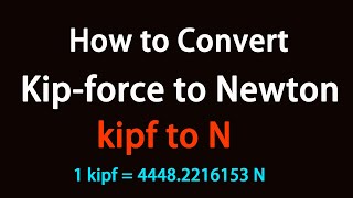 How to Convert Kipforce to Newton [upl. by Ynneh470]