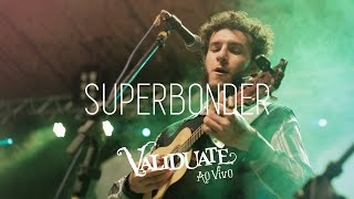 Superbonder  DVD Validuaté ao vivo [upl. by Nylleoj]